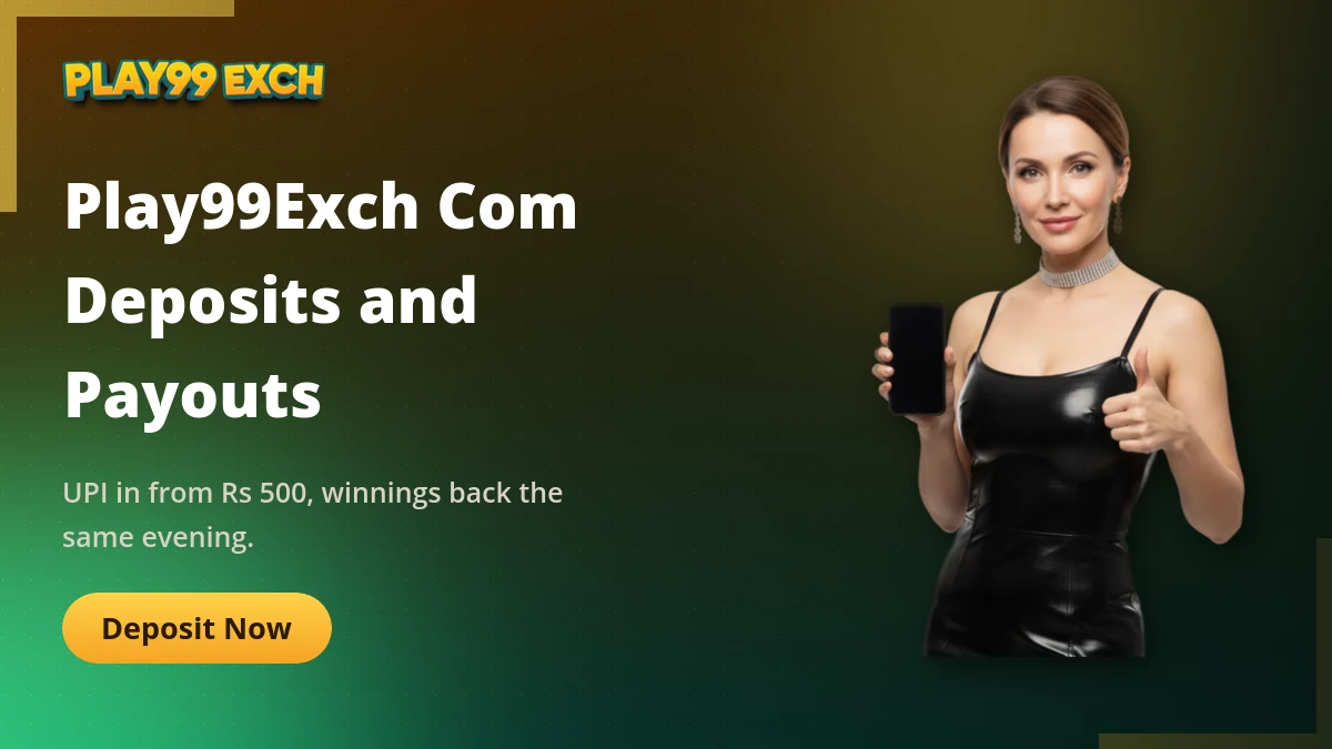 Play 99 exch com deposit and withdrawal flow over UPI for Indian players